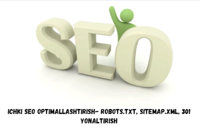 Ichki SEO optimallashtirish- robots.txt, sitemap.xml, 301 yonaltirish