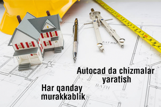 AutoCAD da har qanday murakkablikdagi chizmalarni yarataman