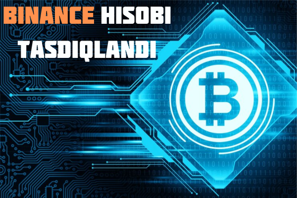 Binance hisobi tasdiqlandi