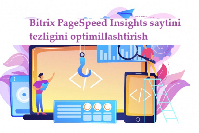 Bitrix PageSpeed Insights saytini tezligini optimillashtirish&nbsp;