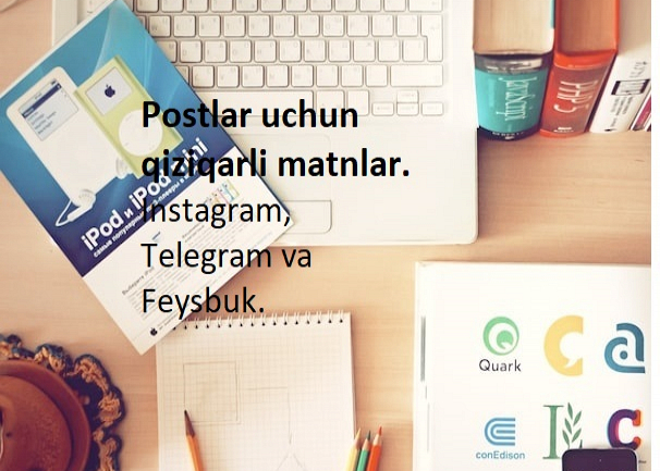 Postlar uchun qiziqarli matnlar. Instagram, Telegram, Facebook