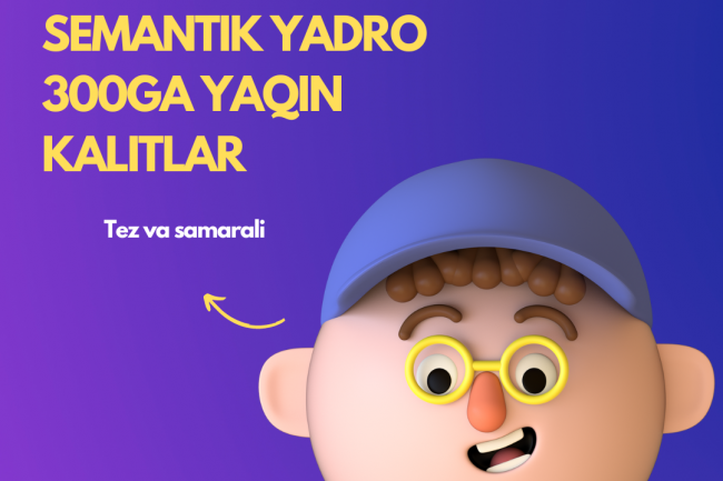 Semantik yadro, 300 tagacha kalitlar, tez va samarali