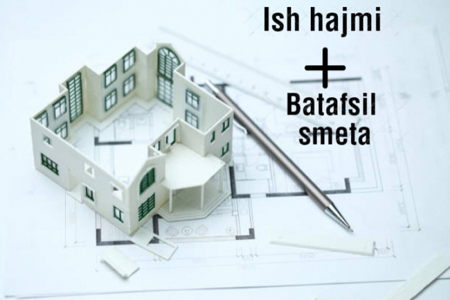 Ish hajmini hisoblab chiqaman va batafsil smeta tuzaman