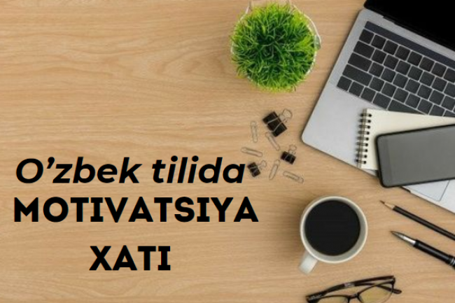Oqish yoki ishlash uchun motivatsiya xati, uzbek tilida