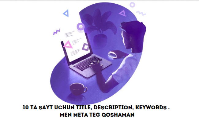 10 ta sayt uchun Title, Description, Keywords . Men Meta teg qoshaman