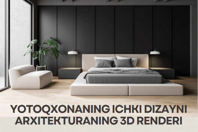 Yotoqxonaning ichki dizayni va arxitekturaning 3D renderini
bajaraman