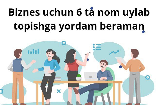 Biznesingiz uchun 6 ta nom yaratish