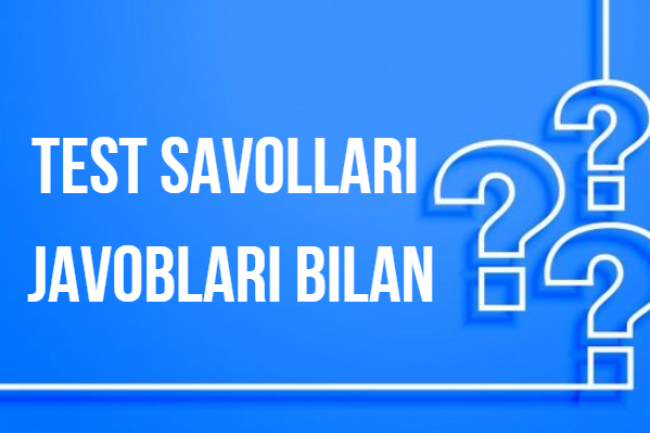 20 ta test savollari, javoblari bilan tuzib beraman