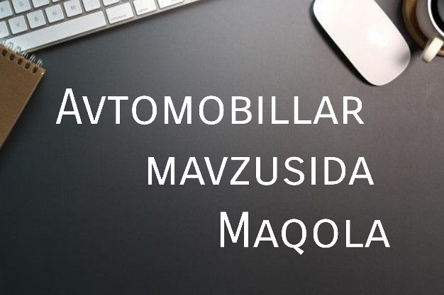 Avtomobillar mavzusida maqola yozaman