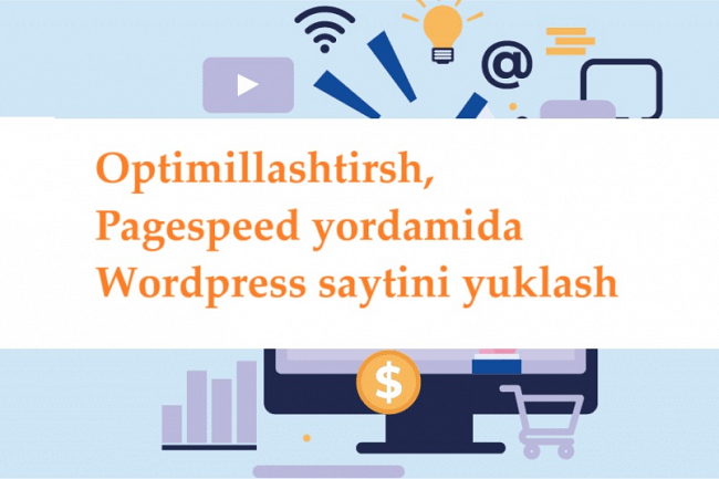 Optimillashtirsh, Pagespeed yordamida Wordpress saytini yuklash