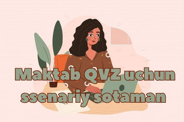 Men maktab QVZ uchun toliq bolmagan ssenariyni sotaman