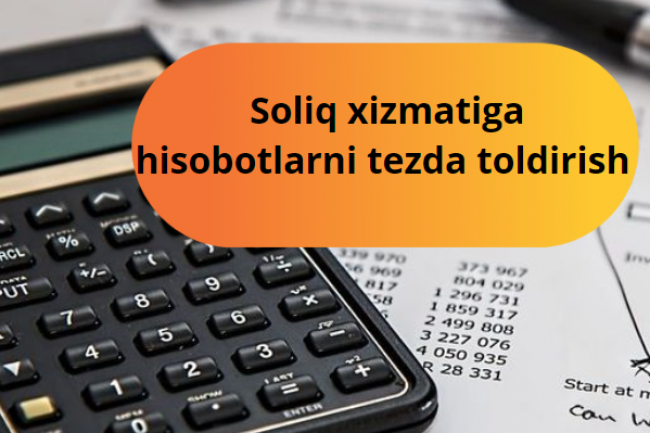 ISJ, PJ, soliq xizmatiga hisobotlarni tezda toldirish