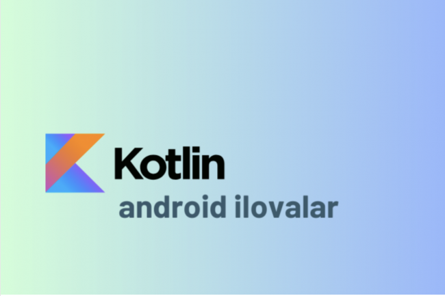Kotlin dasturlash tilida Android uchun dasturlar yarataman