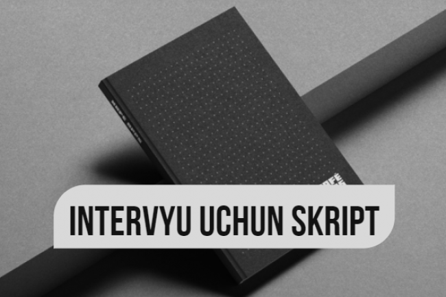 Intervyu yoki telefon suhbati uchun skript