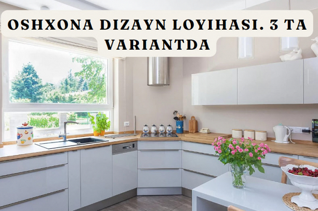 Oshxona dizayn loyihasi. 3 ta variantda