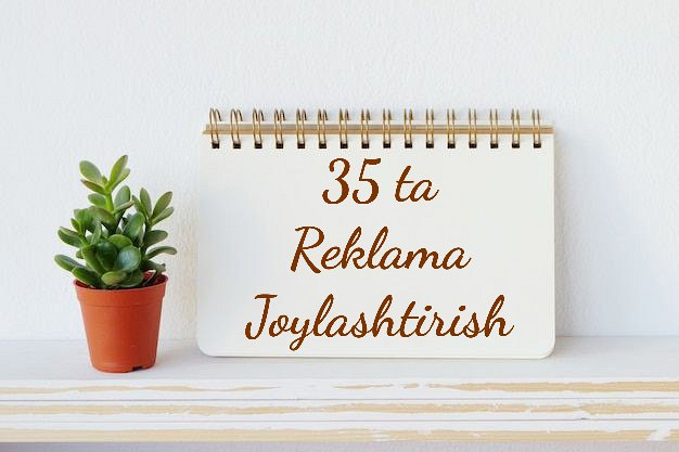 35 ta eloningizni Ozbekiston boylab qolda joylashtiraman