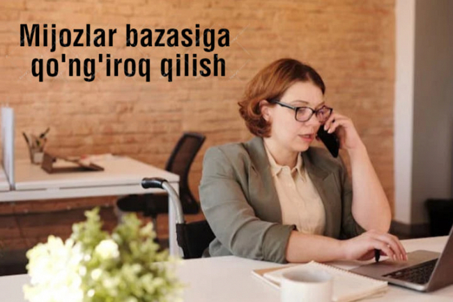 Mijozlar bazangizga sovuq va iliq qongiroq qilaman