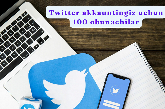 Twitter akkauntingiz uchun obunachilar 100 dona