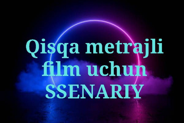 Qisqa metrajli film uchun ssenariy yozaman