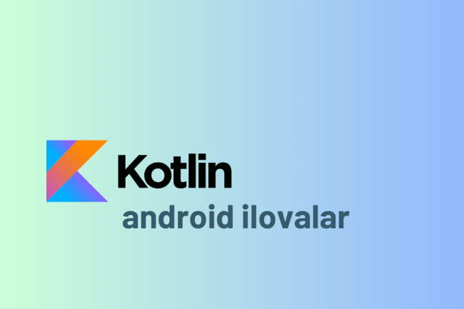 Kotlin dasturlash tilida Android uchun dasturlar yarataman