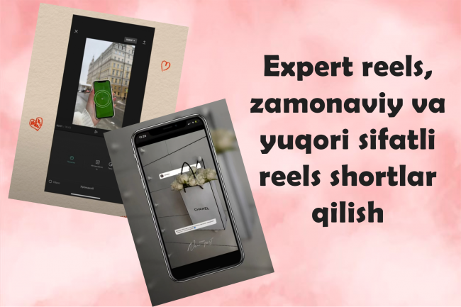 Expert reels, zamonaviy va yuqori sifatli reels shortlar qilish