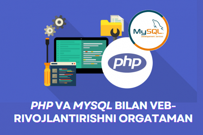 PHP va MySQL bilan veb-rivojlantirishni orgataman