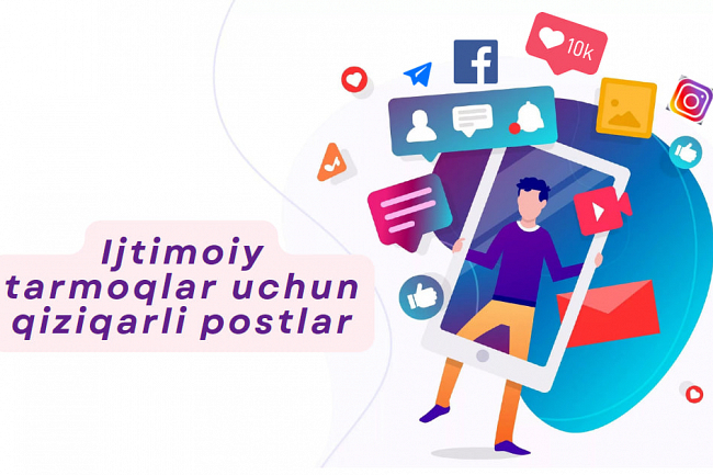 Ijtimoiy tarmoqlar uchun qiziqarli postlar yozaman