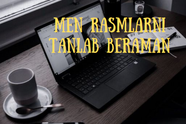 Men rasmlarni tanlab beraman