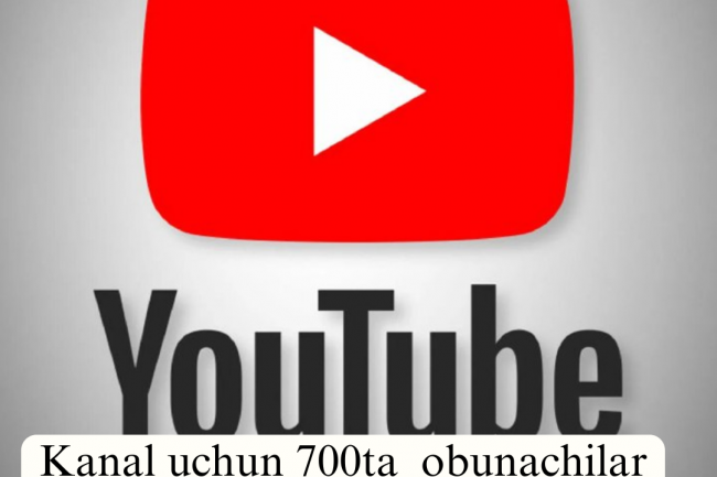 700 ta obunachilar Youtube kanaliz uchun