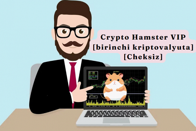Crypto Hamster VIP- birinchi kriptovalyuta- Cheksiz