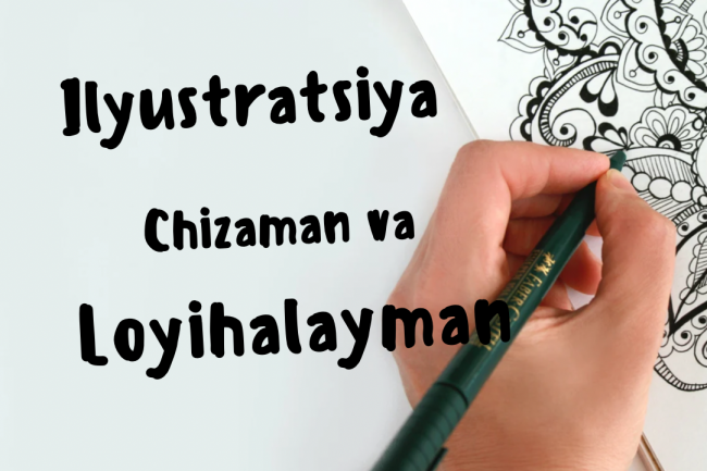 Men rasm chizaman yoki illyustratsiyani ishlab chiqaman