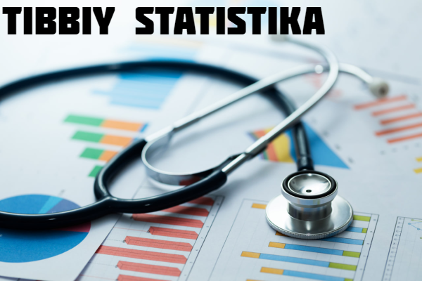 Tibbiy malumotlarni statistik qayta ishlashni amalga oshirish