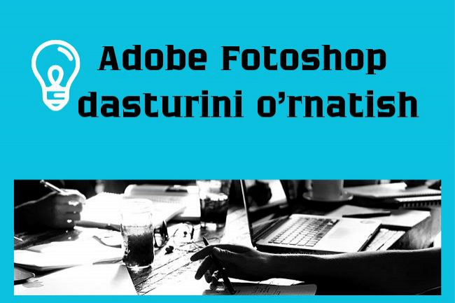 Adobe Photoshop SI bilan, Illustrator, Premiere dasturlarini ornatish