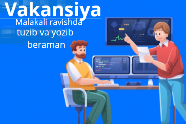 Malakali ravishda vakansiya tuzib va yozib beraman