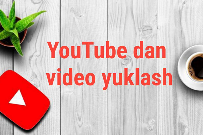 YouTubedan video yuklashga yordam beraman