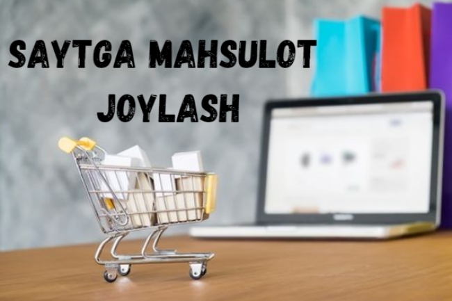 Onlayn dokonni mahsulotlar bilan toldirish. Saytga mahsulot joylash