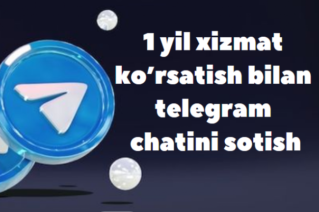1 yil xizmat korsatish bilan telegram chatini sotish