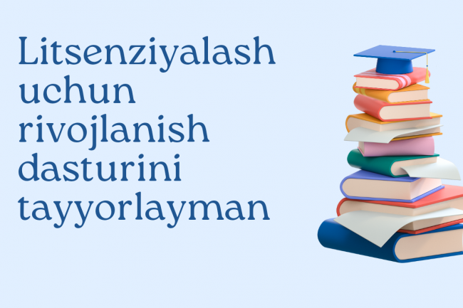 Litsenziyalash uchun rivojlanish dasturini tayyorlayman