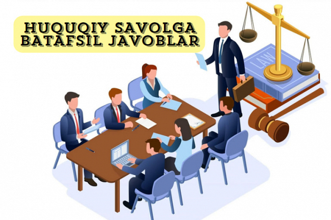 Huquqiy savolga batafsil javob beraman