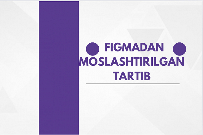Figma-dan moslashtirilgan tartib