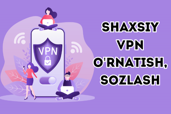Shaxsiy VPN, ornatish,sozlash