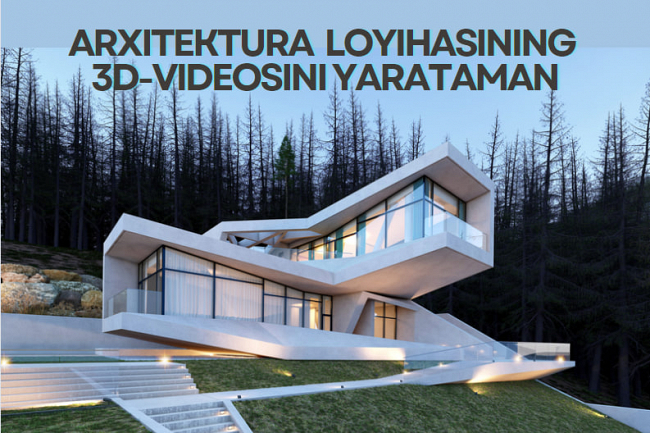 Arxitektura loyihangizning 3D-videosini yarataman