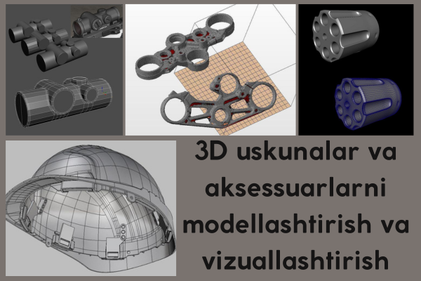 3D uskunalar va aksessuarlarni modellashtirish va vizuallashtirish