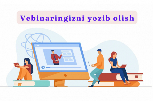 Vebinaringizni yozib olaman
