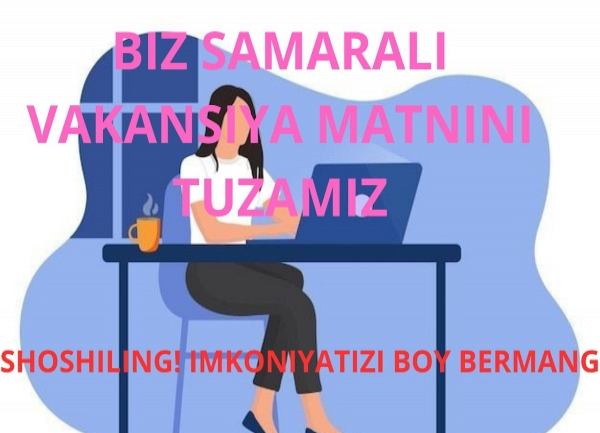Vakansiya uchun sotiladigon matnni yozaman. Tez. Sifatli jihatdan