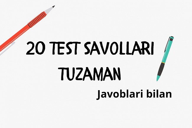 Javoblari bilan 20 ta test savollarini tuzaman