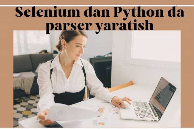 Seleniumdan phytonda parser yaratish