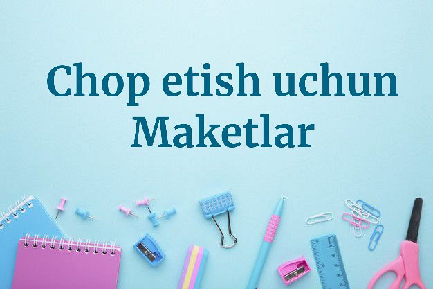 Chop etish uchun maketlar