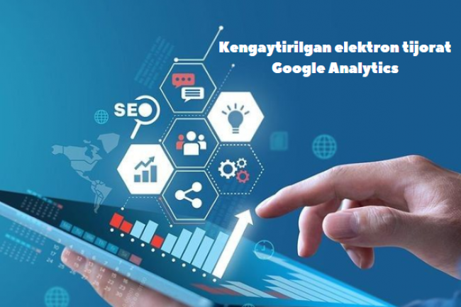 Kengaytirilgan elektron tijorat Google Analytics