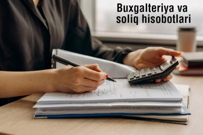 Buxgalteriya va soliq hisobotlari. Kompilsatsiya qilish va topshirish